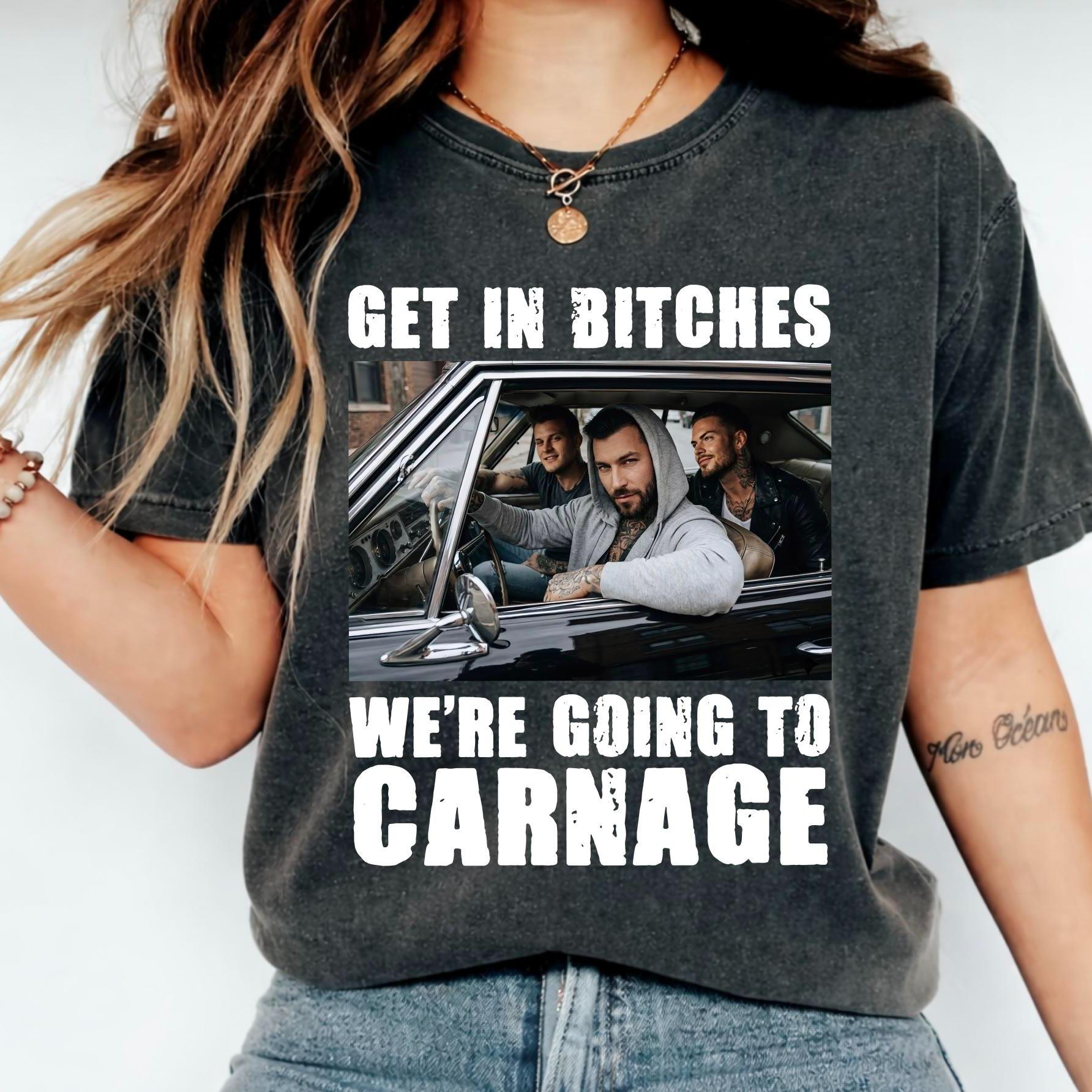Get In Bitches We're Going To Carnage T-Shirt, Spade Brothers Sweatshirt, The Lords Series Hoodie, Carnage Madness Chaotic, Shantel Tessier, Dark Romance Reader